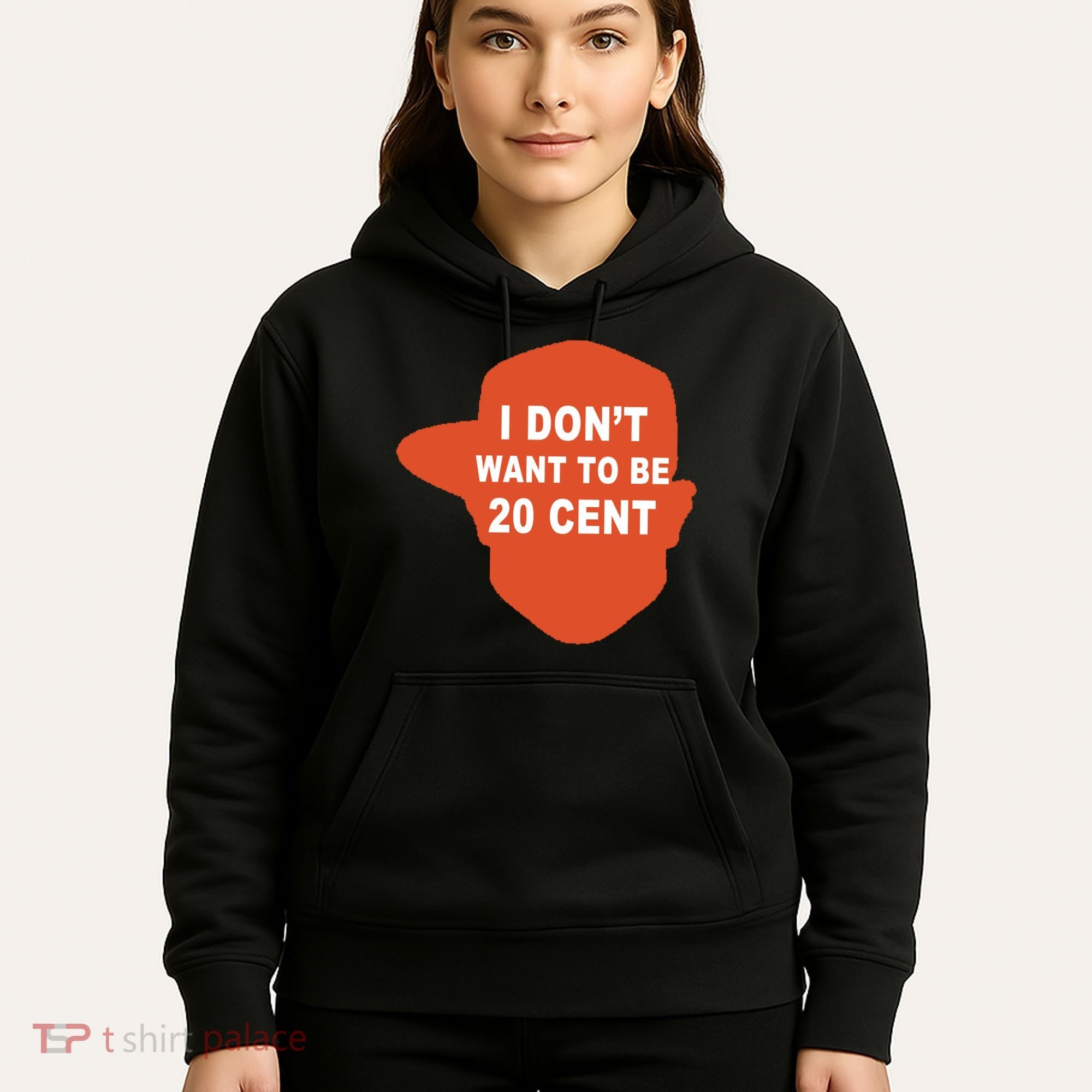 I Don't Want To Be 20 Cent Hoodie