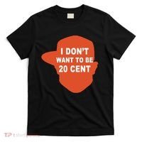 I Don't Want To Be 20 Cent T-Shirt thumb 0