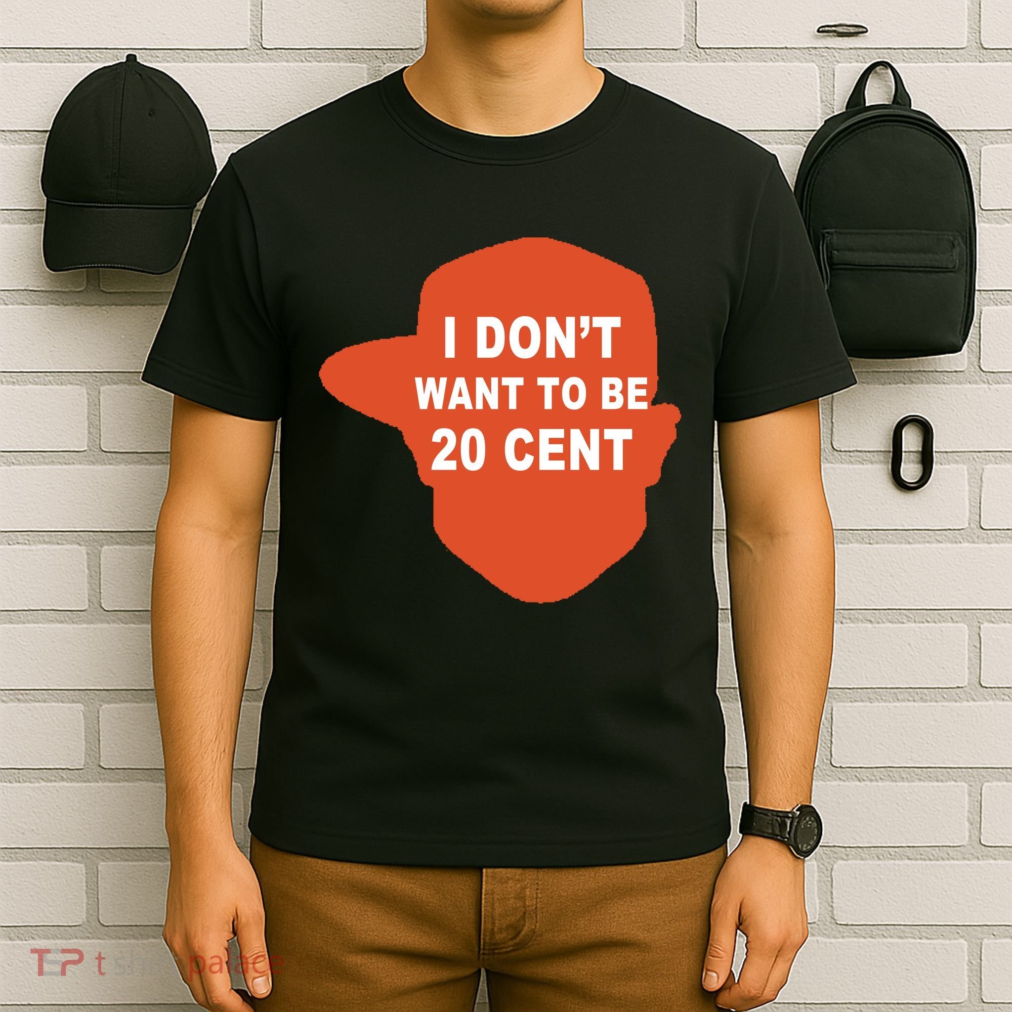 I Don't Want To Be 20 Cent T-Shirt