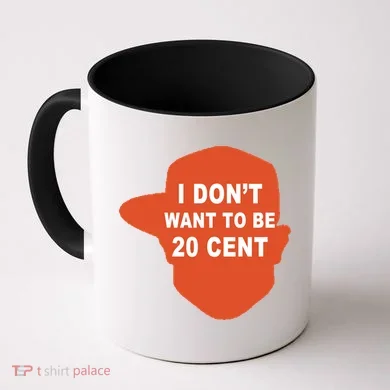 I Don't Want To Be 20 Cent Coffee Mug
