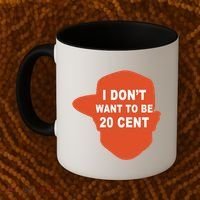 I Don't Want To Be 20 Cent Coffee Mug thumb 2