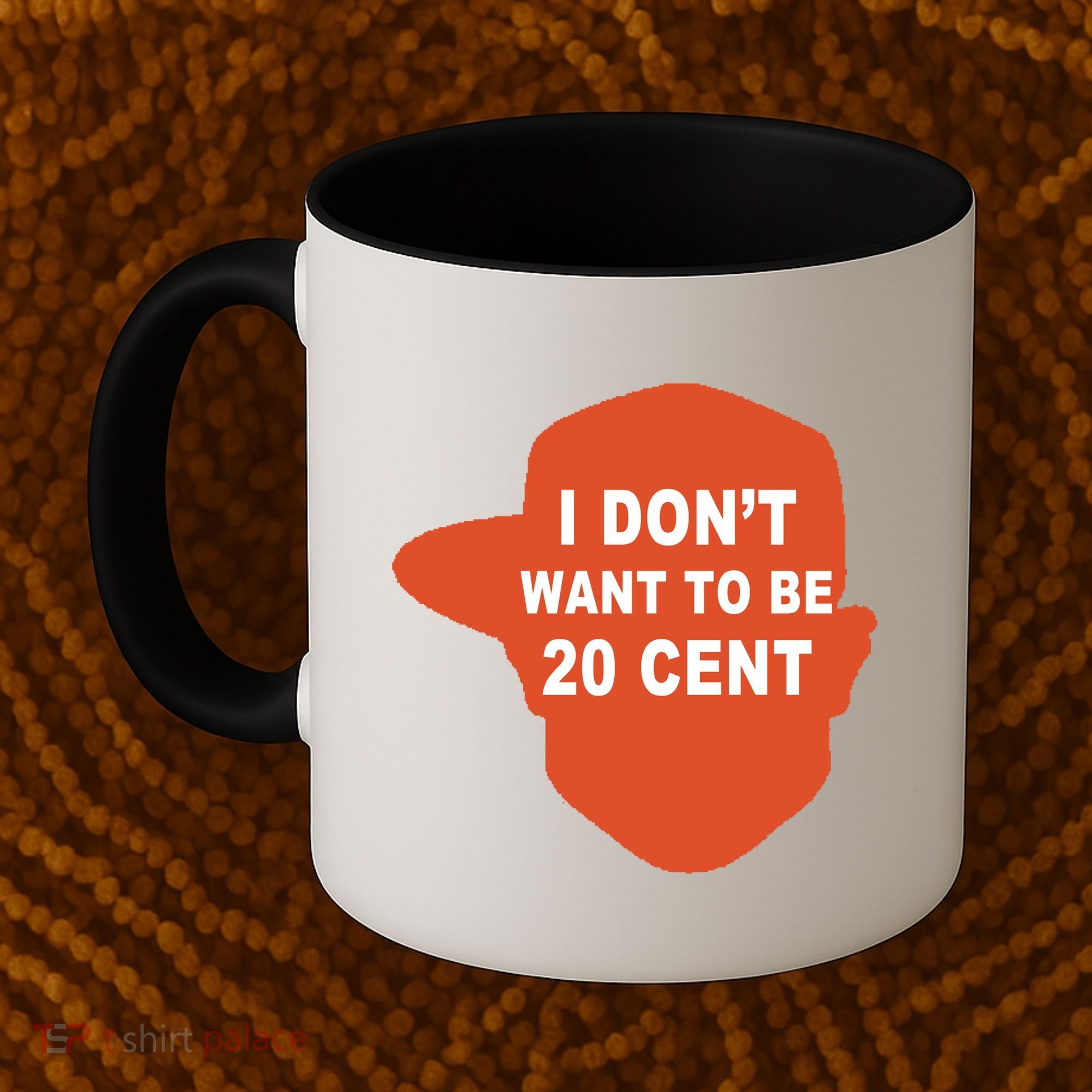 I Don't Want To Be 20 Cent Coffee Mug
