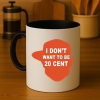 I Don't Want To Be 20 Cent Coffee Mug thumb 4