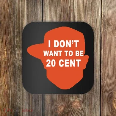 I Don't Want To Be 20 Cent Coaster