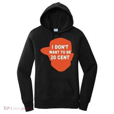 I Don't Want To Be 20 Cent Women's Hoodie