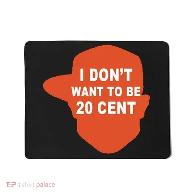 I Don't Want To Be 20 Cent Mousepad