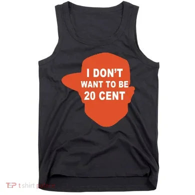 I Don't Want To Be 20 Cent Tank Top