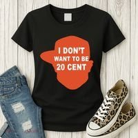 I Don't Want To Be 20 Cent Women's T-Shirt thumb 3