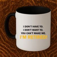 I Don't Want To I'm Retired Coffee Mug thumb 2