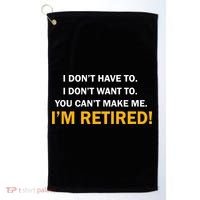 I Don't Want To I'm Retired Golf Towel thumb 0