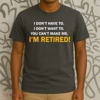 I Don't Want To I'm Retired T-Shirt thumb 3