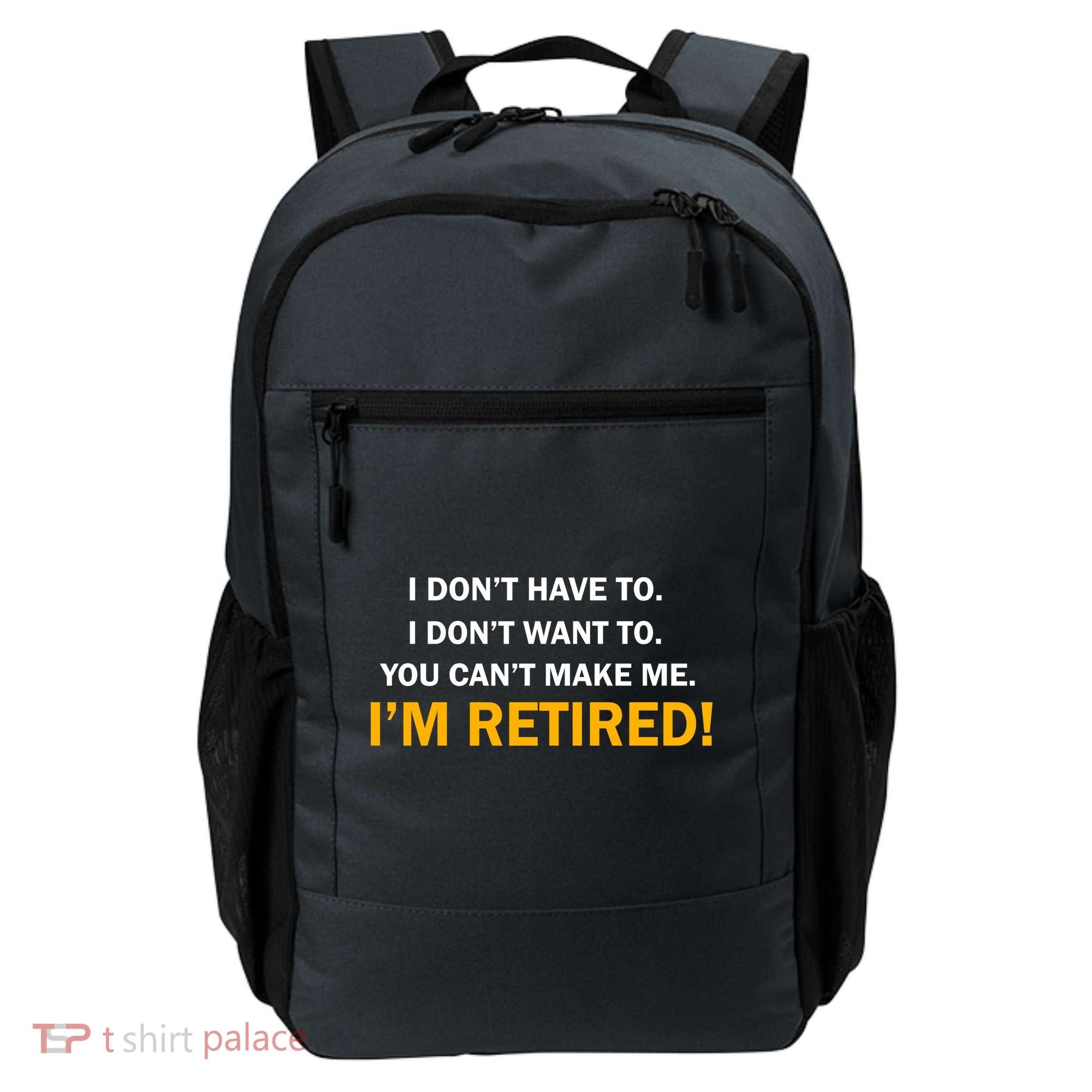 I Don't Want To I'm Retired Backpack