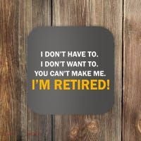 I Don't Want To I'm Retired Coaster thumb 0