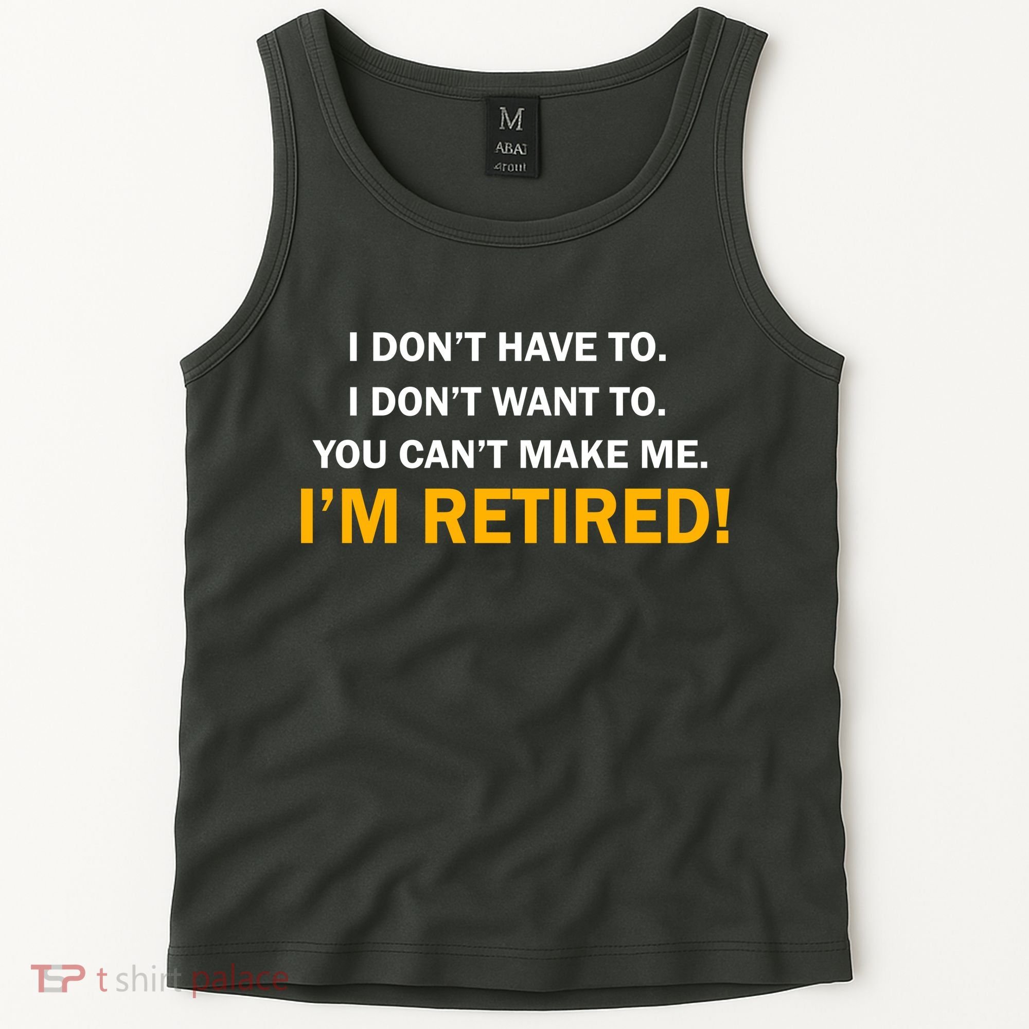 I Don't Want To I'm Retired Tank Top