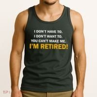 I Don't Want To I'm Retired Tank Top thumb 3