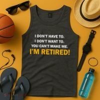 I Don't Want To I'm Retired Tank Top thumb 4