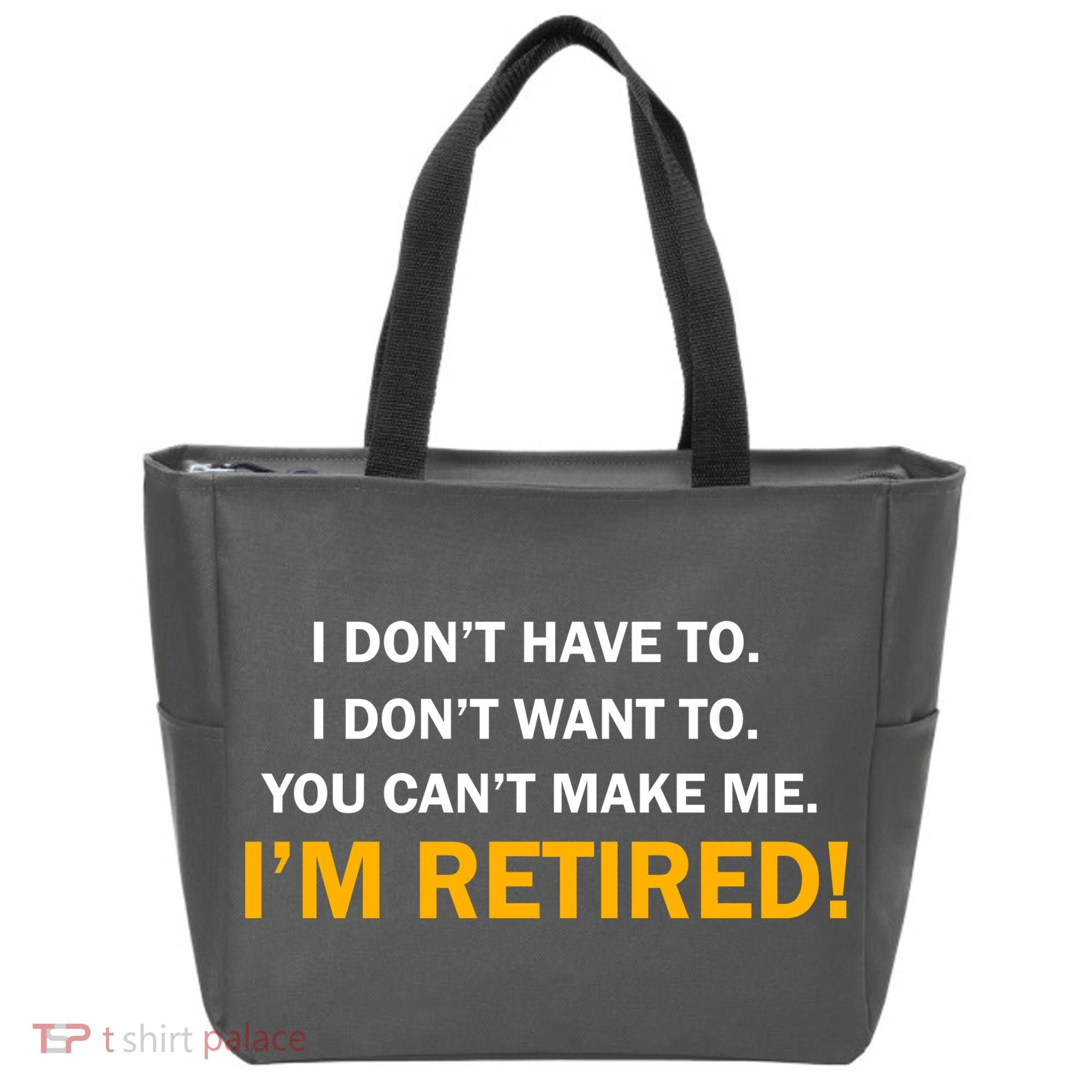 I Don't Want To I'm Retired Tote Bag
