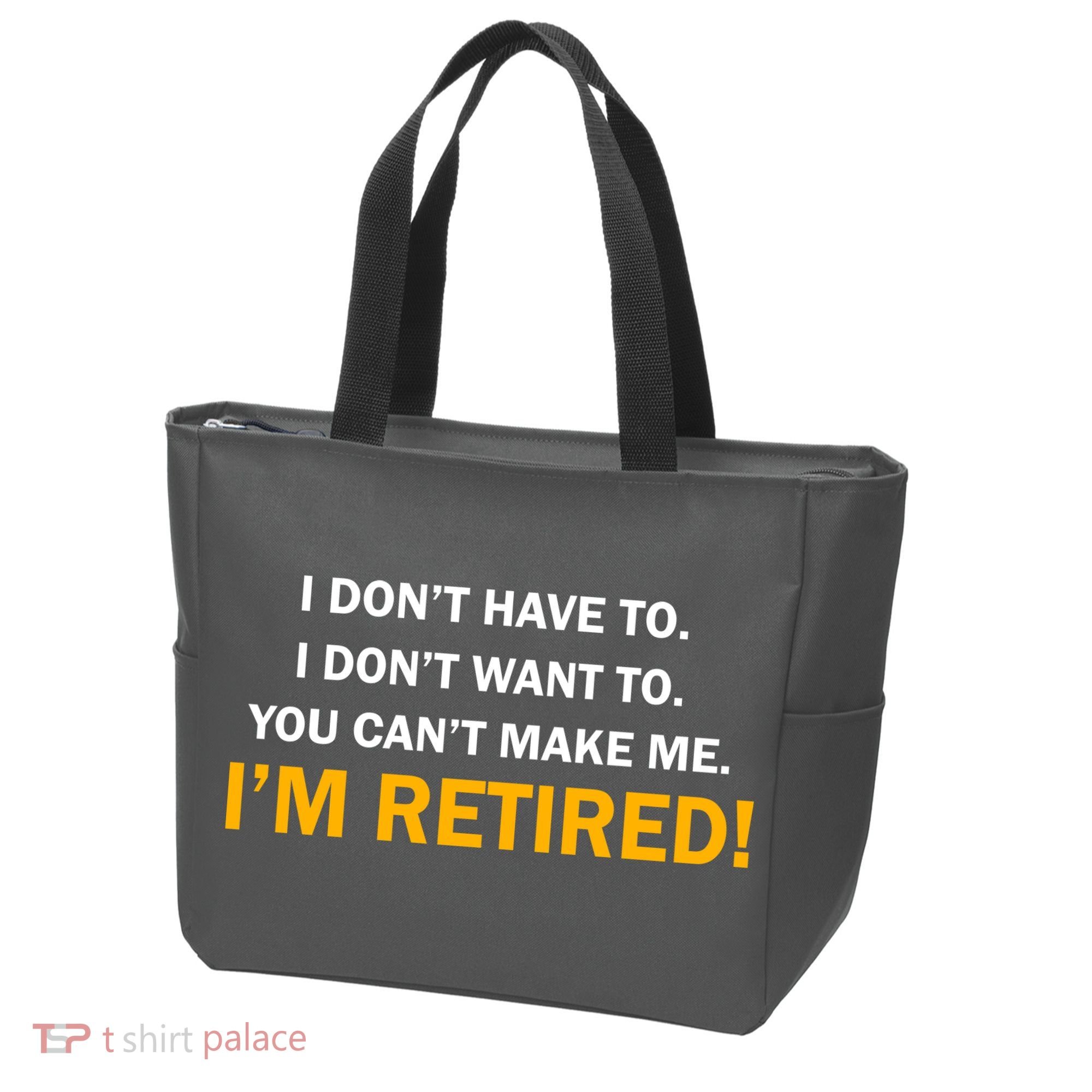 I Don't Want To I'm Retired Tote Bag