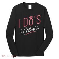 I Do's Crew Bridal Long Sleeve Shirt thumb 0