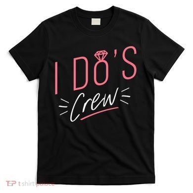 I Do's Crew Bridal T-Shirt