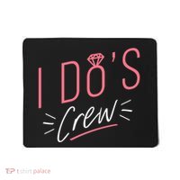I Do's Crew Bridal Mousepad thumb 0