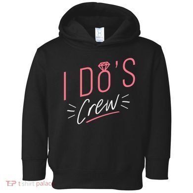 I Do's Crew Bridal Toddler Hoodie
