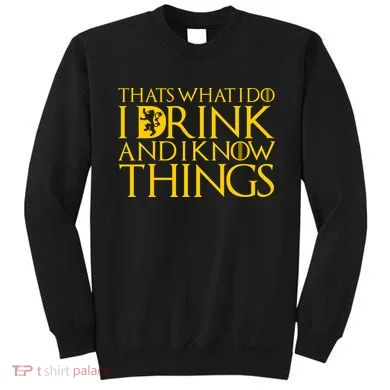 I Drink And Know Things Sweatshirt