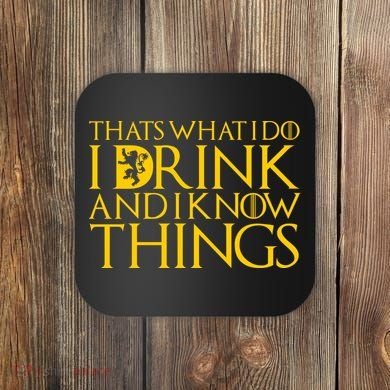 I Drink And Know Things Coaster