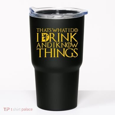 I Drink And Know Things Tumbler
