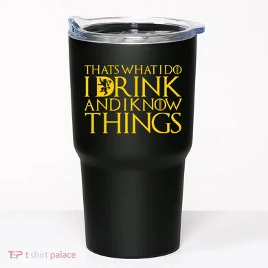 I Drink And Know Things Tumbler