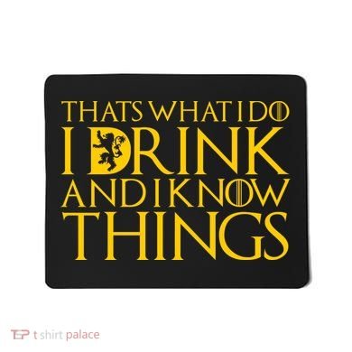 I Drink And Know Things Mousepad