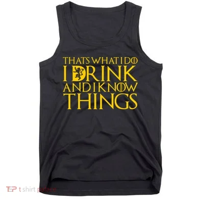 I Drink And Know Things Tank Top