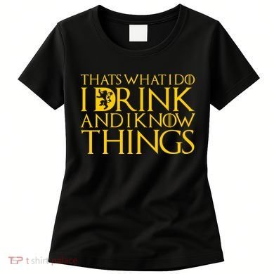 I Drink And Know Things Women's T-Shirt