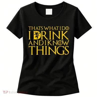I Drink And Know Things Women's T-Shirt