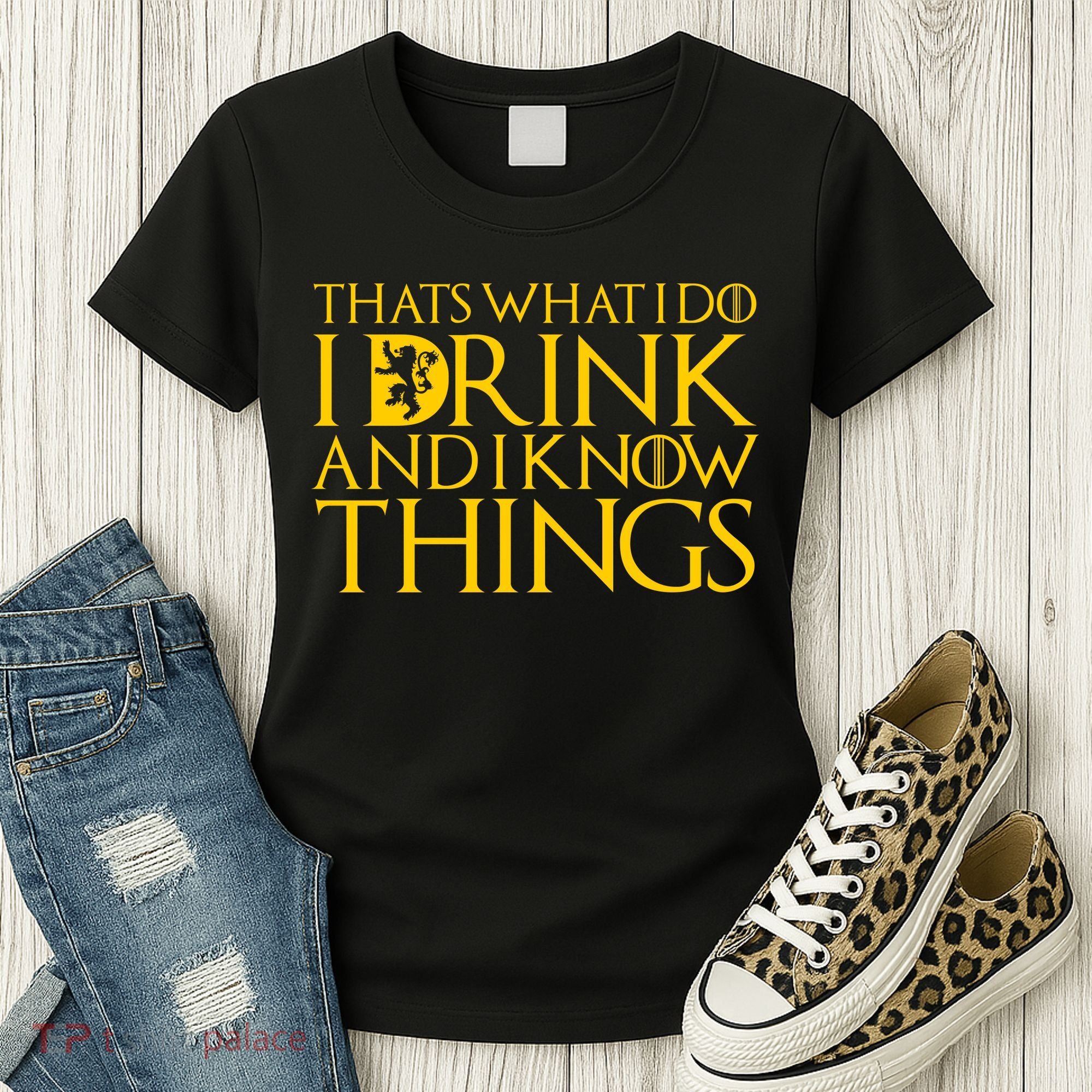 I Drink And Know Things Women's T-Shirt
