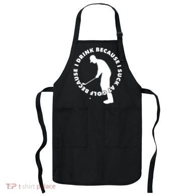 I Drink Because I Suck At Golf Apron