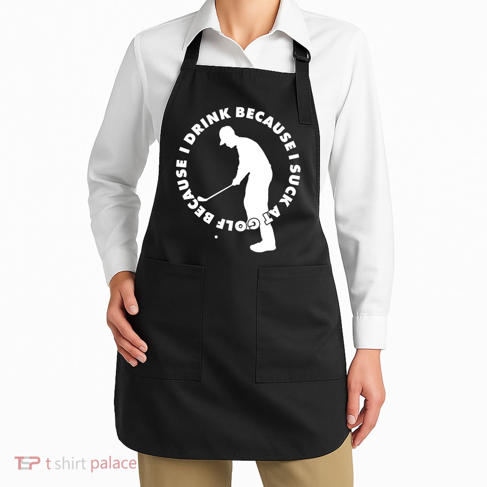 I Drink Because I Suck At Golf Apron