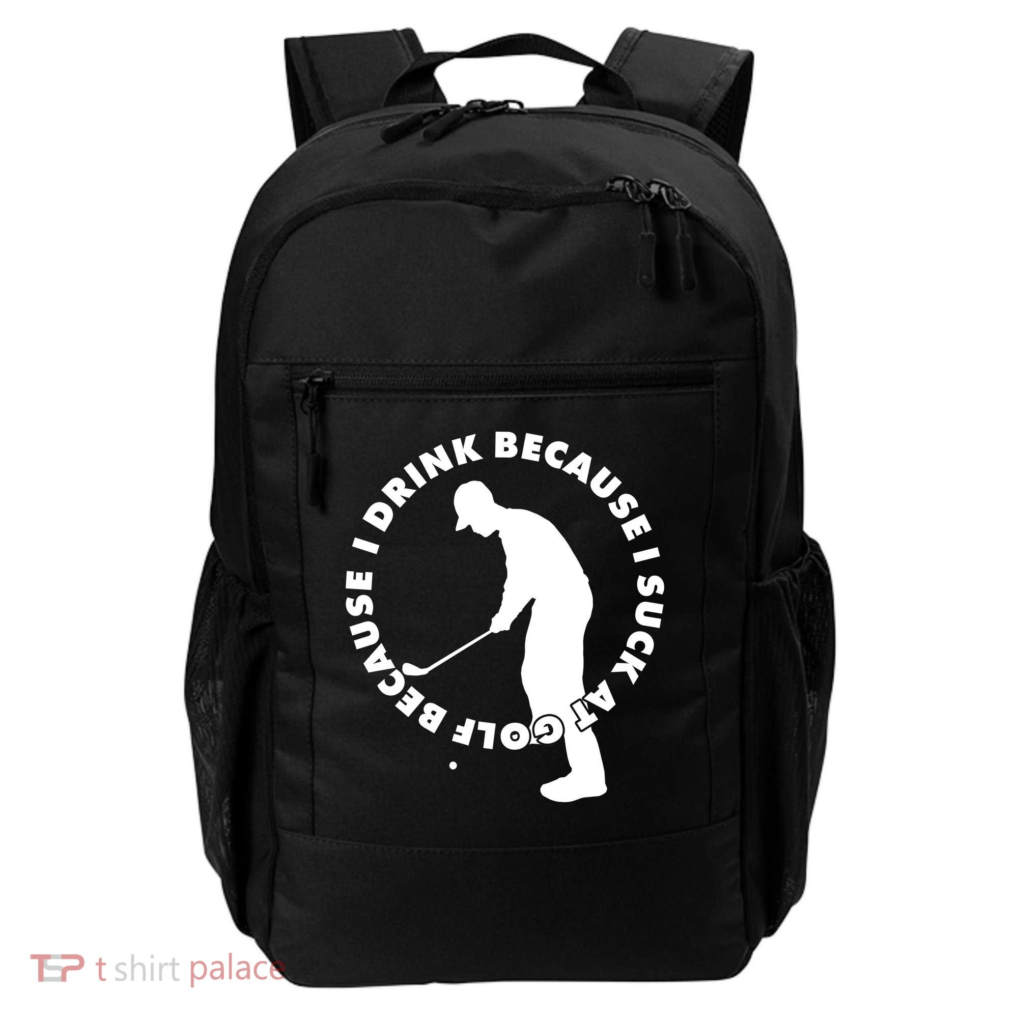 I Drink Because I Suck At Golf Backpack