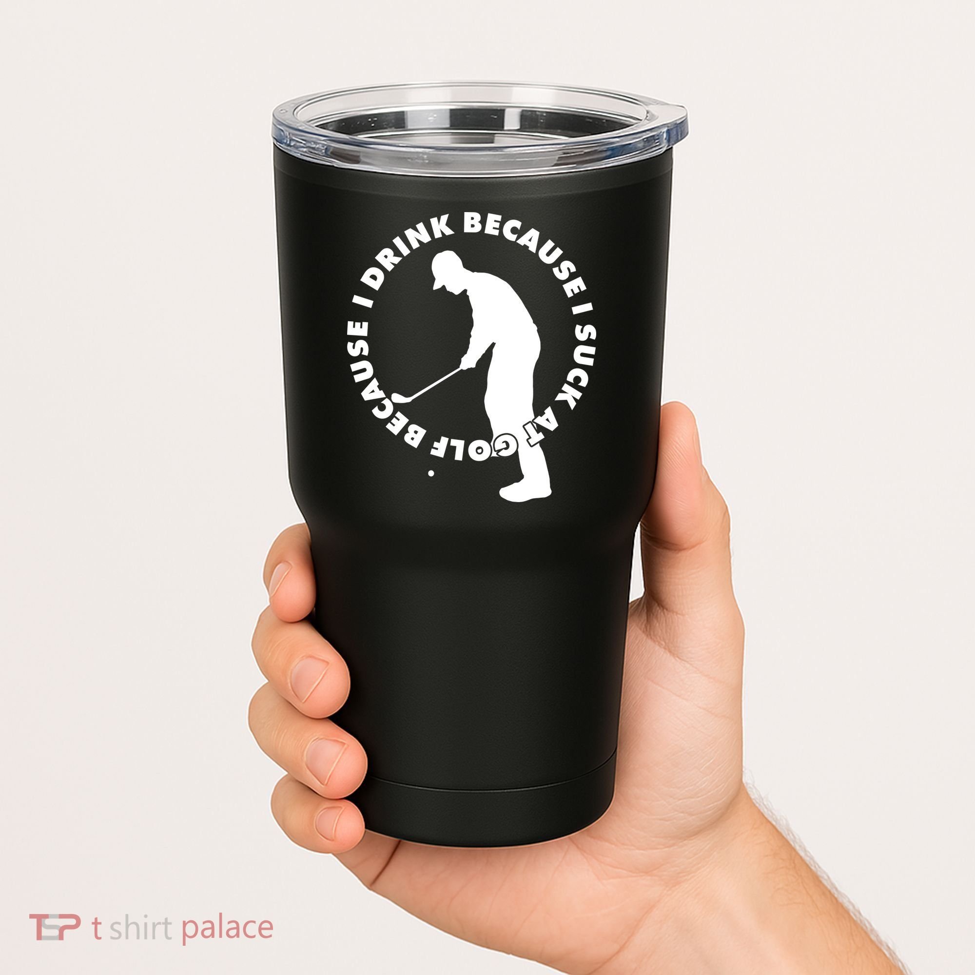 I Drink Because I Suck At Golf Tumbler