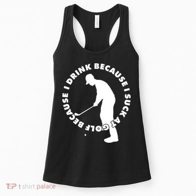 I Drink Because I Suck At Golf Women's Tank Top