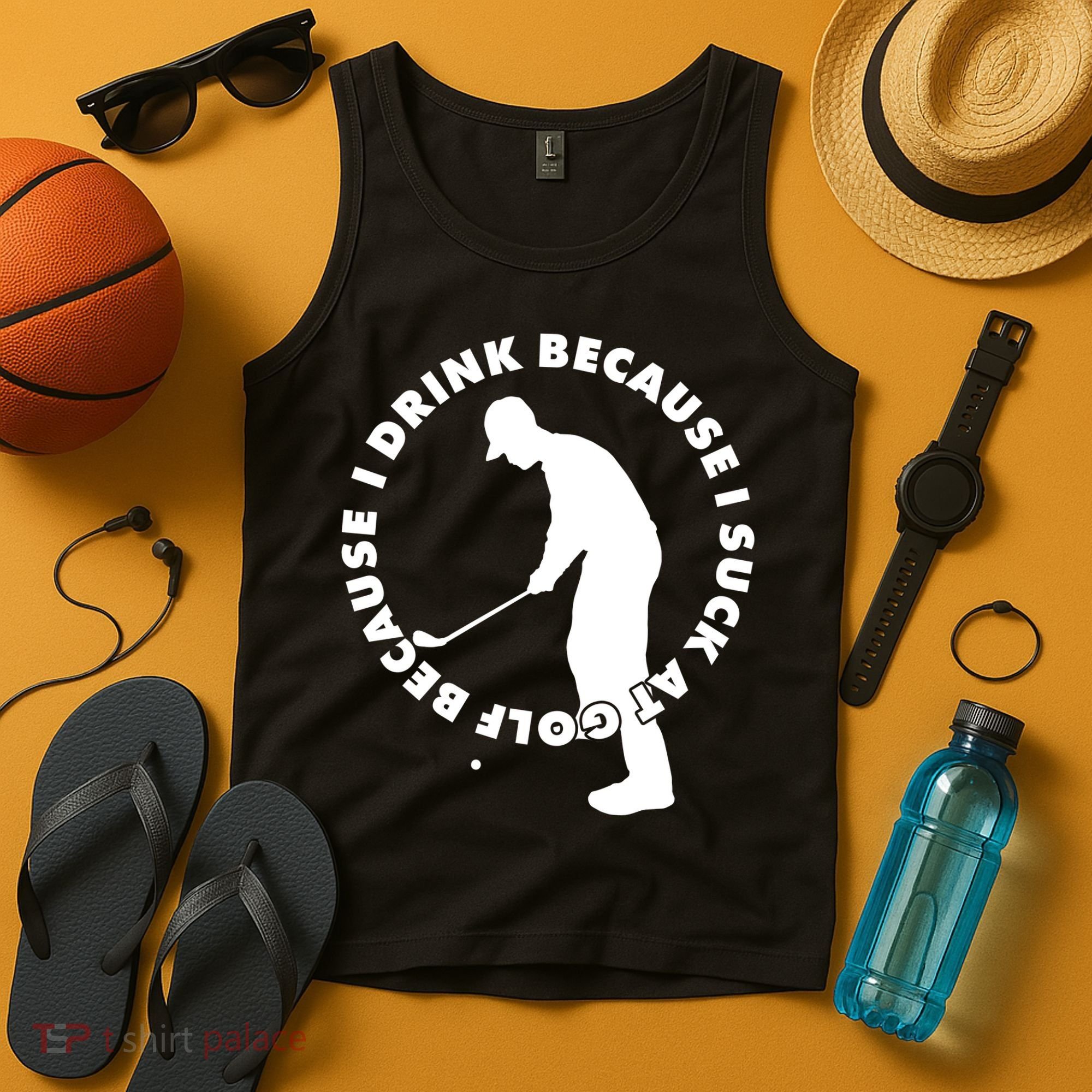 I Drink Because I Suck At Golf Tank Top