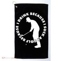I Drink Because I Suck At Golf Golf Towel thumb 0