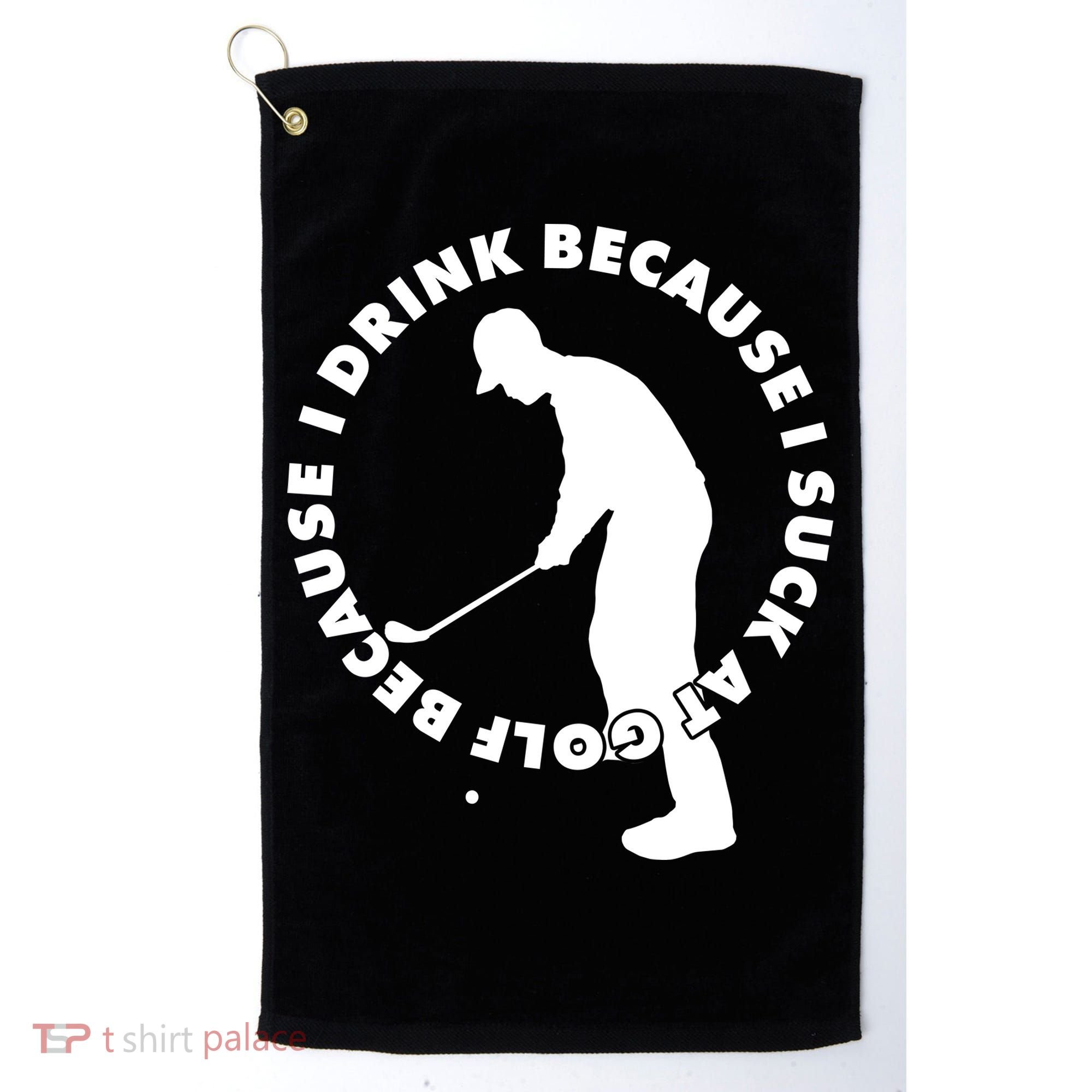 I Drink Because I Suck At Golf Golf Towel