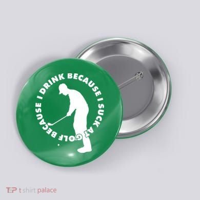I Drink Because I Suck At Golf Button