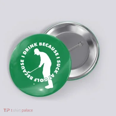 I Drink Because I Suck At Golf Button