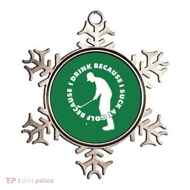 I Drink Because I Suck At Golf Ornament