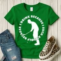 I Drink Because I Suck At Golf Women's T-Shirt thumb 3