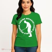I Drink Because I Suck At Golf Women's T-Shirt thumb 4