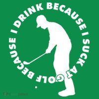 I Drink Because I Suck At Golf Women's T-Shirt thumb 6