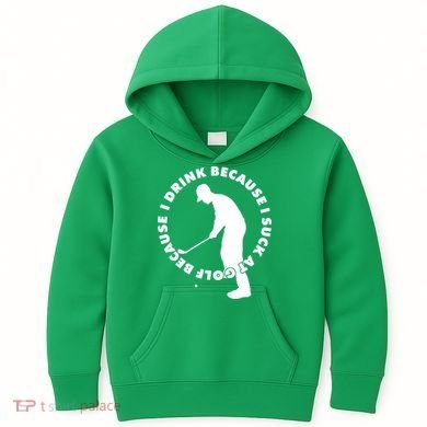 I Drink Because I Suck At Golf Kids Hoodie